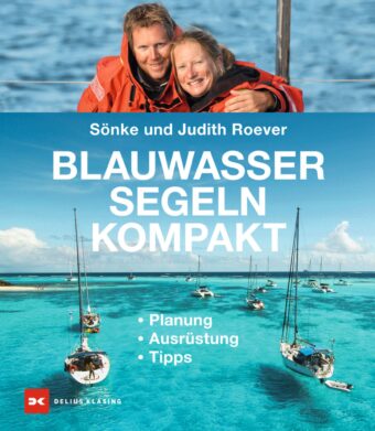 Produktbild: „Blauwassersegeln kompakt“ ist das neue Standardwerk für alle, die vom Abenteuer Blauwassersegeln träumen!