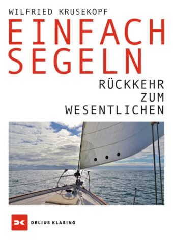 Produktbild: Was wollen Segler wirklich? Segeltörns mit mehr Spaß und weniger Ballast